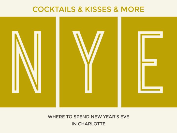 Spending New Year’s Eve in Charlotte? I’ve Got You Covered!